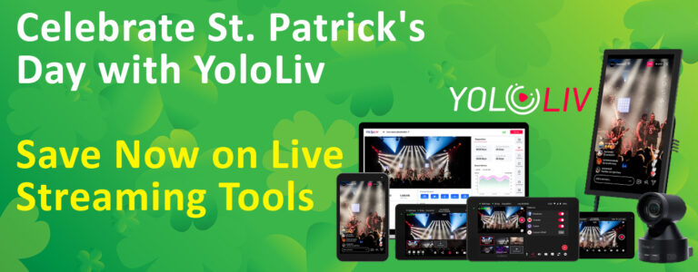Hurry, Don’t Miss the Post-St. Paddy’s YoloLiv Extravaganza. Boost Your Live Streaming Game Today!