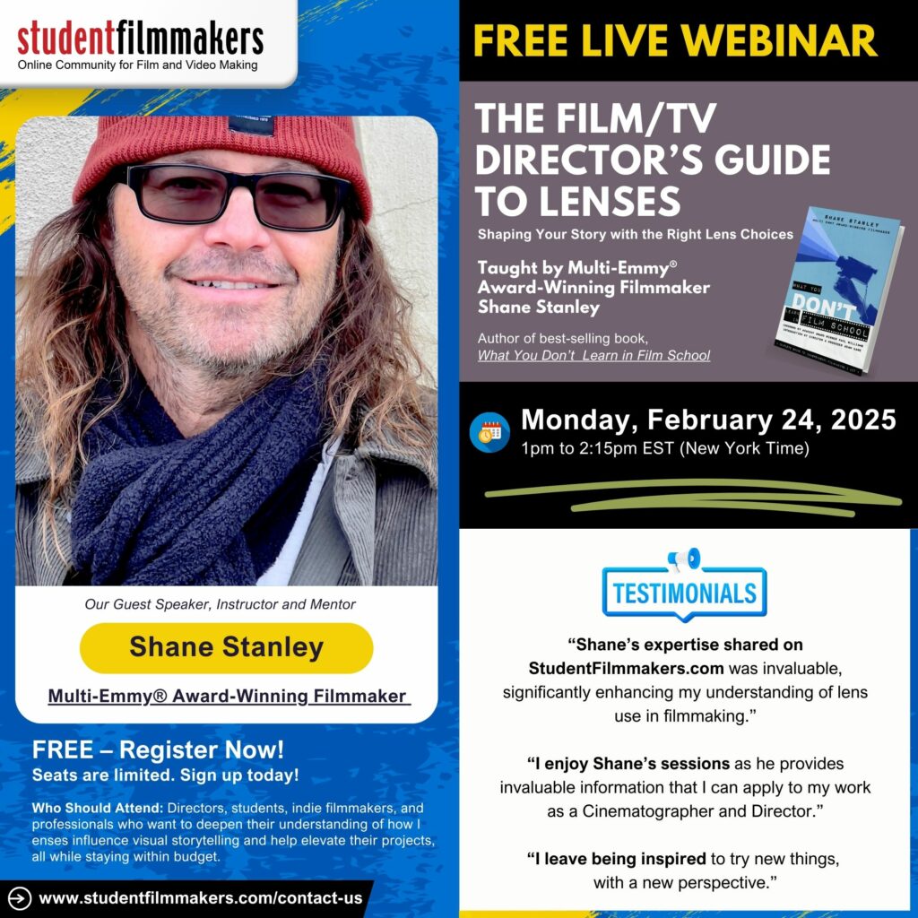 The Film/TV Director's Guide to Lenses – Shaping Your Story with the Right Lens Choices with Multi-Emmy® Award-Winning Filmmaker Shane Stanley